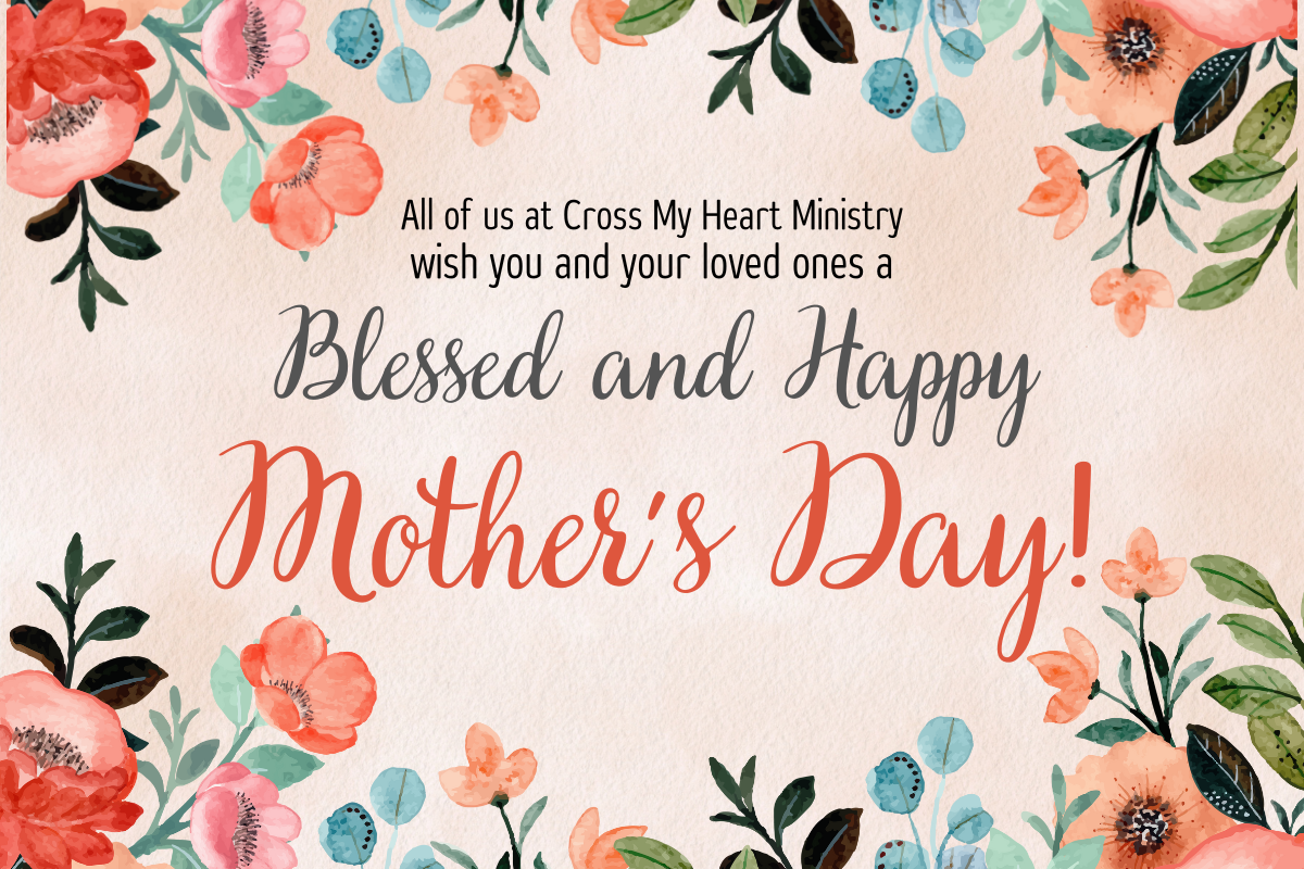 Blessed and Happy Mother's Day!